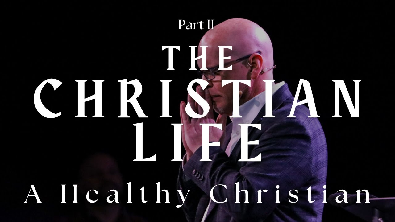 The Christian Life: A Healthy Christian