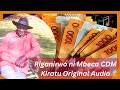 Riganirwo Ni Mbeca CDM Kiratu Original Audio