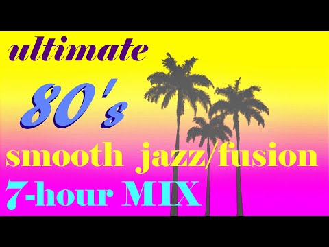 Ultimate 80s Smooth Jazz/Fusion MIX!!