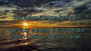 Download lagu PERGI DAN JANGAN KEMBALI - VICKY SALAMOR feat JUSTY ALDRIN,TOTON CARIBO,JACSON ZERAN ( LIRIK LAGU ) mp3 Download lagu PERGI DAN JANGAN KEMBALI - VICKY SALAMOR feat JUSTY ALDRIN,TOTON CARIBO,JACSON ZERAN ( LIRIK LAGU ) mp3
