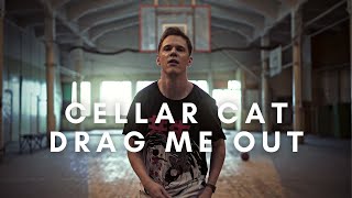 Cellar Cat - Drag Me Out (official music video)