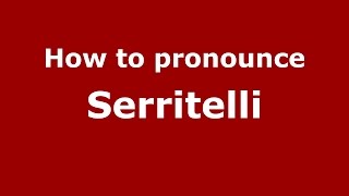 How to pronounce Serritelli