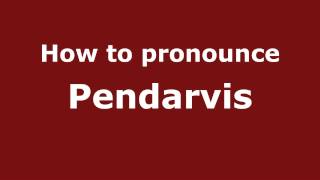How to pronounce Pendarvis