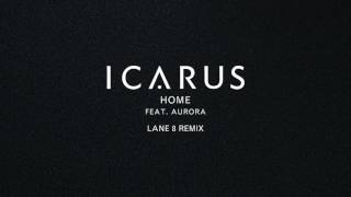 Icarus - Home (feat. AURORA) (Lane 8 Remix)