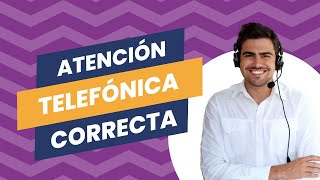 Atención telefónica correcta 📞 Ejemplo de qué NO debes hacer