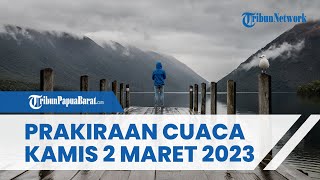 Prakiraan Cuaca Kamis 2 Maret 2023, Waspada Hujan Deras dan Angin Kencang di Sejumlah Wilayah