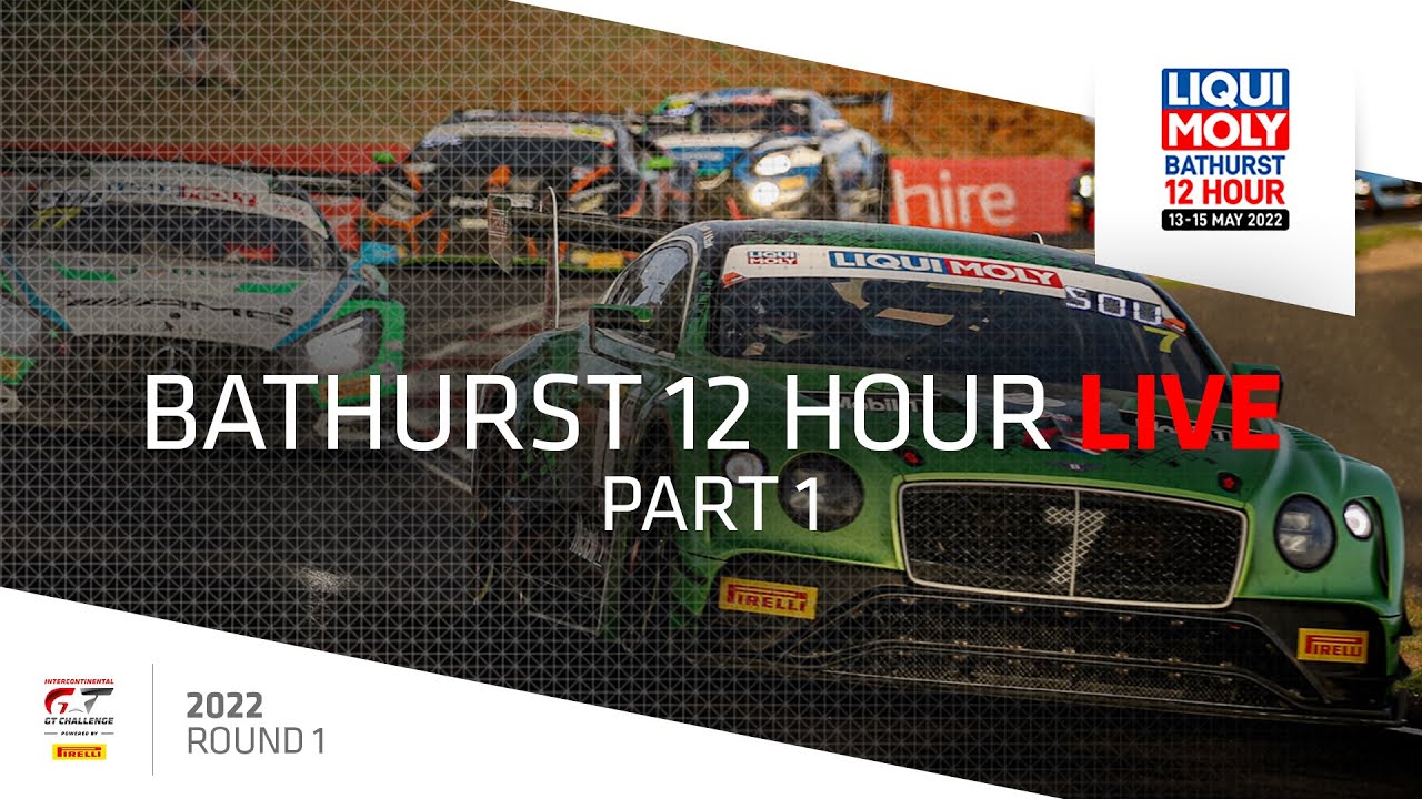 LIVE | Part 1 Bathurst 12 hrs | Full Race | Intercontinental GT Series 2022
