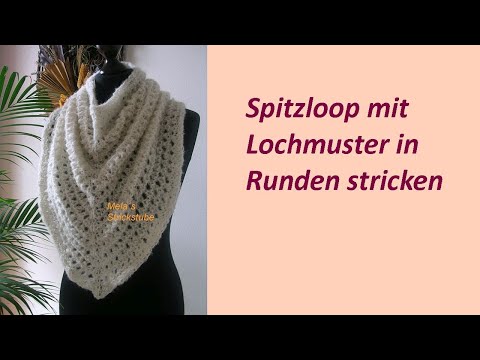 Ragmela 10 - Spitzloop mit Lochmuster in Runden stricken