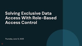 Solving Exclusive Data Access With Role-Based Access Control