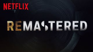 Remastered | Official Sneak Peek  [HD] | Netflix