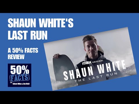 Shaun White: The Last Run --- A 50% Facts Review