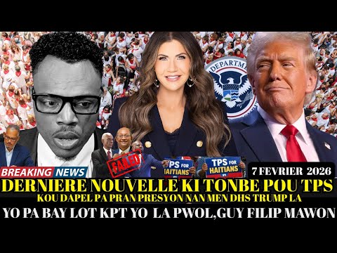 DERNIERE NOUVELLE SOU  TPS,KOU DAPEL PA PRAN PRESYN TRUMP LA,CPT TONBE,GUY PHILIPPE MAWON,