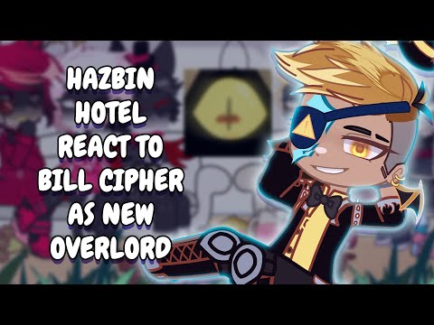Hazbin Hotel React To Bill Cipher As New Overlord || Gacha React