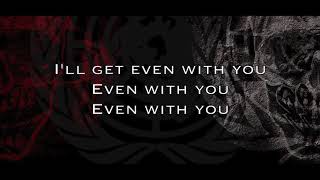 Megadeth - I&#39;ll Get Even Lyrics - (Full Lyric Video!)