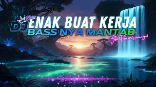 Download lagu DJ  SLOW ENAK  BANGET | REMIX ENAK BUAT KERJA DAN SANTAI | BASS MANTAB BIKIN SEMANGAT mp3