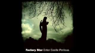 Factory Star - 4 songs from Enter Castle Perilous LP [2011]