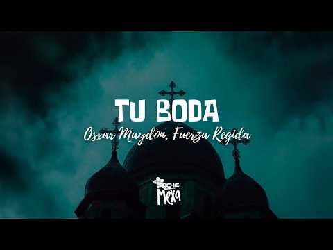 Oscar Maydon x Fuerza Regida — Tu Boda (Letra/Lyrics)