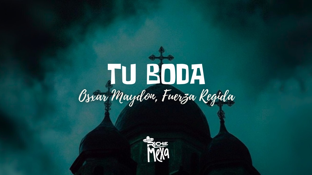 Oscar Maydon x Fuerza Regida — Tu Boda (Letra/Lyrics)