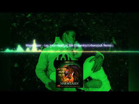Major Lazer  - Lay Your Head on Me ( Urbankiz/Urbanzouk)