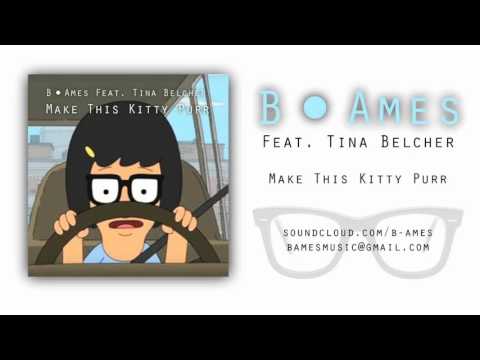Make This Kitty Purr | B. Ames (Feat. Tina Belcher)