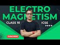 Electro Magnetism Class 10 ICSE Electro Magnetism One Shot Sirtarunrupani