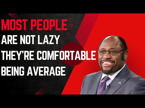 | La plupart des gens ne sont pas paresseux — ils se contentent de la moyenne | || DR MYLES MUNRO...