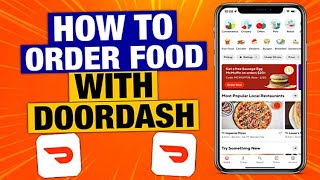 How To Use Doordash App to Order Food in 2022: How Does It Work?