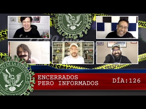 ENCERRADOS PERO INFORMADOS: DÍA 126 - EL PULSO DE LA REPÚBLICA