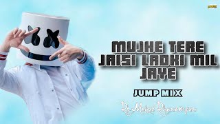 Download lagu Mujhe Tere Jaisi Ladki Mil Jaye 💕 | Tapori jump Mix New Song 2026 | 🎧 Dj Mehul From Dharampur mp3