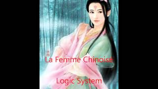 Logic System - La Femme Chinoise