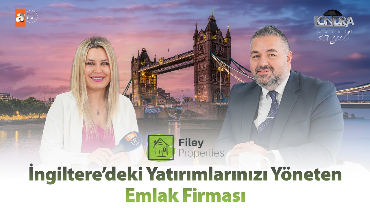 İngiltere’deki yatırımlarınızı yöneten emlak firması… / Londra Aktüel 344. Bölüm
