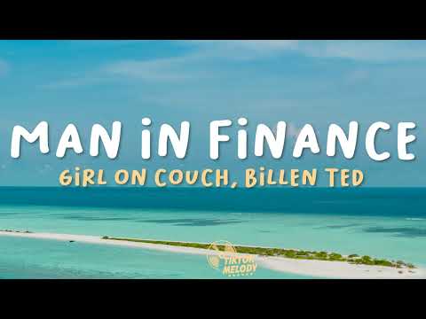Man In Finance (G6 Trust Fund) -  Girl On Couch, Billen Ted (Lyrics)