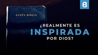 ¿Los CRISTIANOS podemos confiar en que la BIBLIA es INSPIRADA por DIOS?