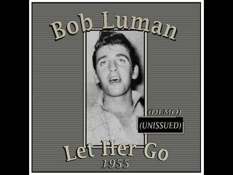 Bob Luman - Let Her Go (1955)