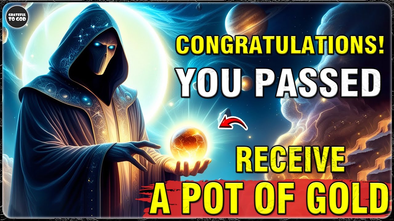 God's Chosen Ones, You’ve Reached Final Stage, Now You’re Going To Get A Pot Of Gold