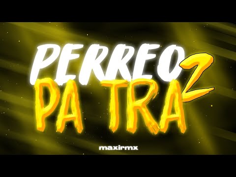 PERREO PA TRA 2 🤪 - MAXIRMX