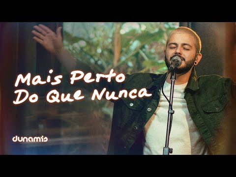 Mais Perto Do Que Nunca | Dunamis Music
