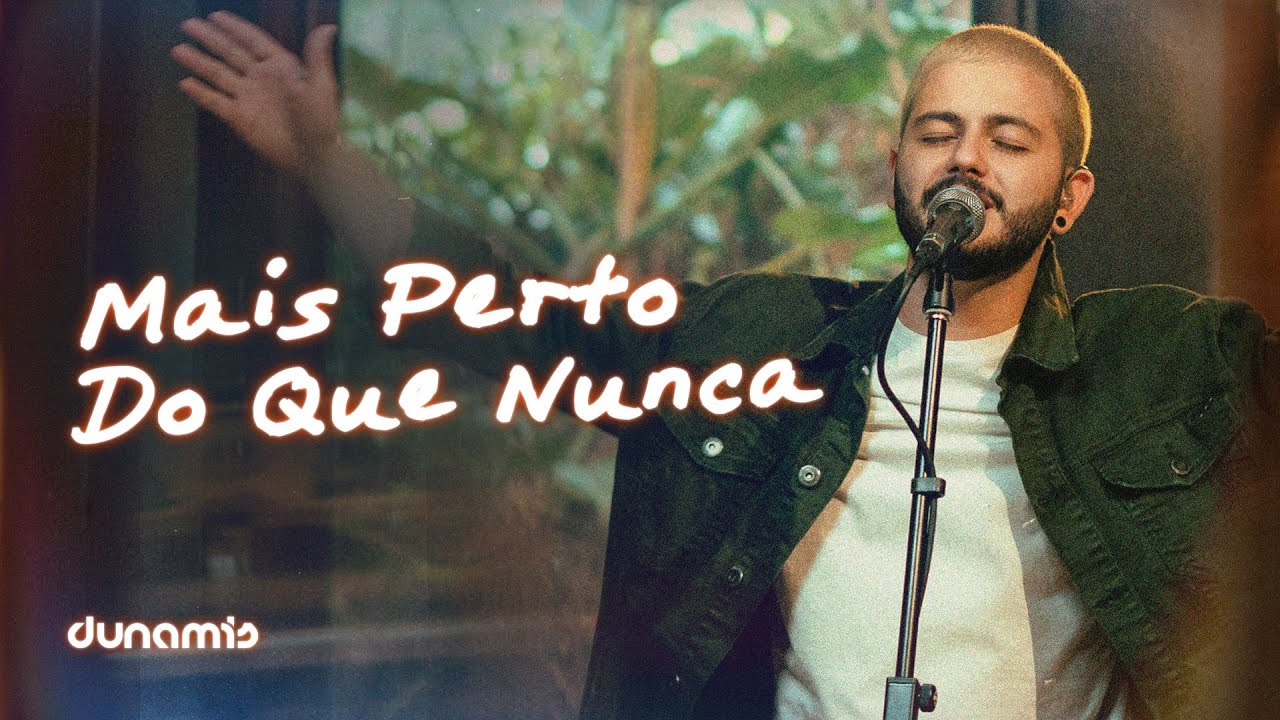 Mais Perto Do Que Nunca | Dunamis Music