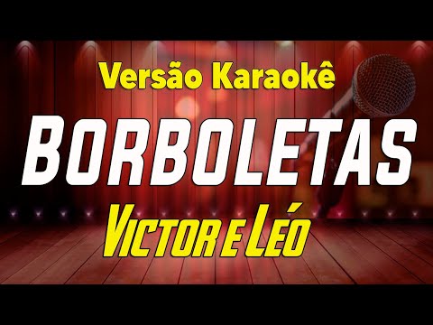 Victor e Léo - Borboletas (Ao vivo) Karaokê