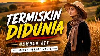 Download lagu TERMISKIN DI DUNIA🎶 | HAMDAN ATT Cover by Vigure Music🌸 | Viral Dangdut Malaysia Singapore🇲🇨🇲🇾🇸🇬 mp3