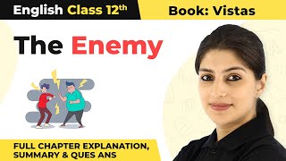 Class 12 English Chapter 4 | The Enemy Full Chapter Explanation, Summary & Ques Ans 2022-23
