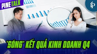 Tìm điểm sáng mùa Báo cáo KQKD Q4/2023 | Pinetalk – Tiêu điểm chứng khoán