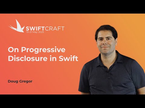 On Progressive Disclosure in Swift - Doug Gregor - Swift Craft 2025
