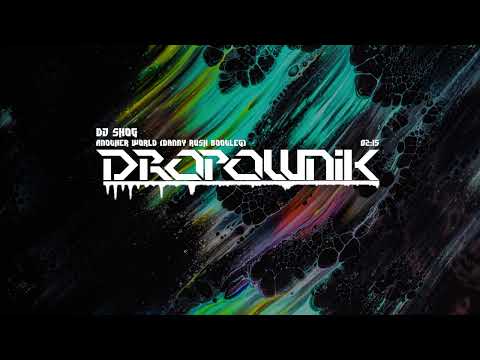 DJ Shog - Another World (Danny Rush Bootleg)