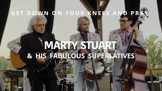 Marty Stuart &amp; His Fabulous Superlatives &quot;Get Down On Your Knees And Pray&quot;
