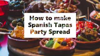 How to make Spanish Tapas Party Spread