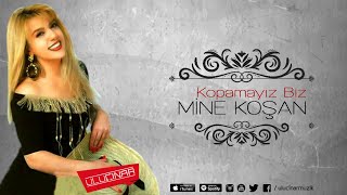 Mine Koşan - Kopamayız Biz
