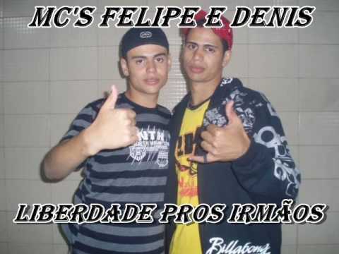 Mc's Felipe e Dênis - Liberdade Pros Irmãos ((Nova))