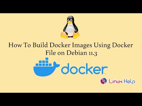 How to build Docker Images using Docker File on Debian 11.3 | LinuxHelp ...