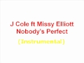 J Cole ft Missy Elliot - Nobody's Perfect Instrumental